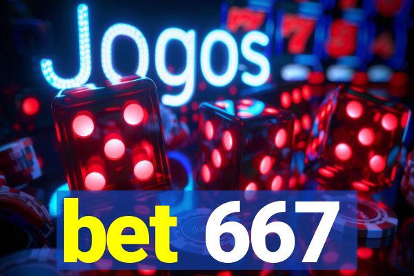 bet 667